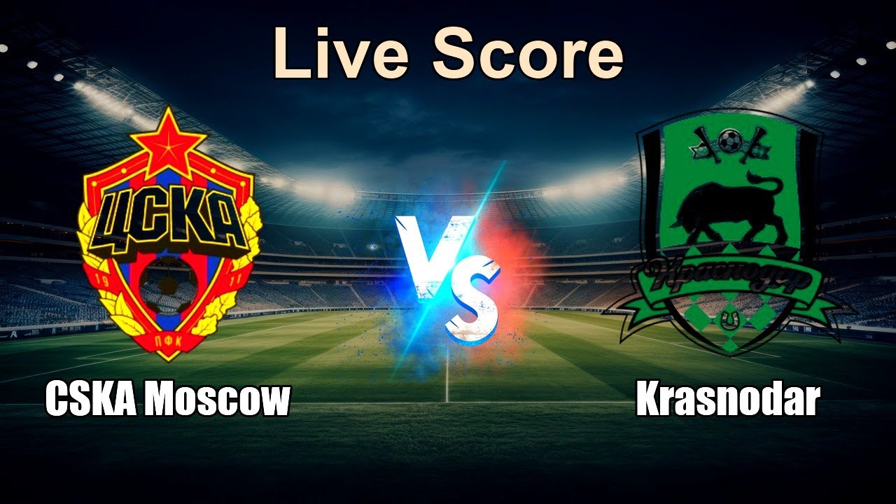 CSKA Moscow vs Krasnodar Live Score - Russian Cup