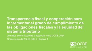 Jornadas sobre Fiscalidad y Desarrollo de la OCDE 2024 (Día 1 Sala 2 Sesión 4): Transparencia fiscal by OECD Tax 55 views 2 months ago 59 minutes