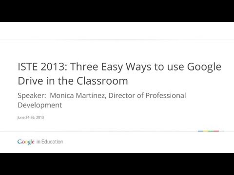 ISTE 2013: Three Easy Ways to use Google Drive in the Classroom - ISTE 2013: Three Easy Ways to use Google Drive in the Classroom