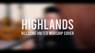 Highlands (Song of Ascent) - Hillsong UNITED Cover