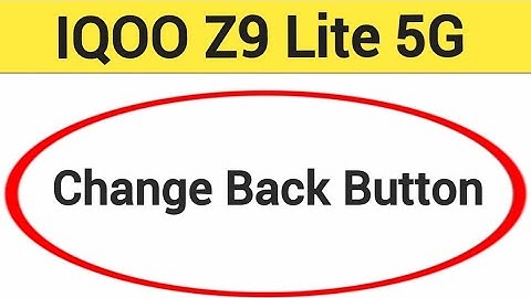 IQOO Z9 Lite 5G me back button change kaise karen, how to change back button
