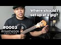 #0003: Where should I set up at a gig?