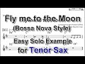 Fly me to the Moon (Bossa Nova Style) - Easy Solo Example for Tenor Sax