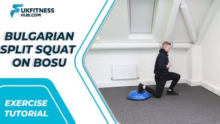 Exercise Tutorial: Bulgarian Split Squat On Bosu