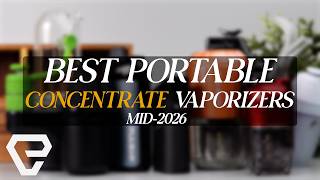 Best Portable Concentrate Vaporizers of 2026 so far!