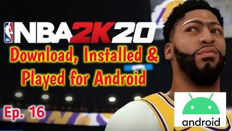 NBA2K20 Download, Install & Played for Android | Mangyan Style