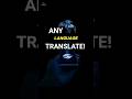 Can Translate Any Language Instantly