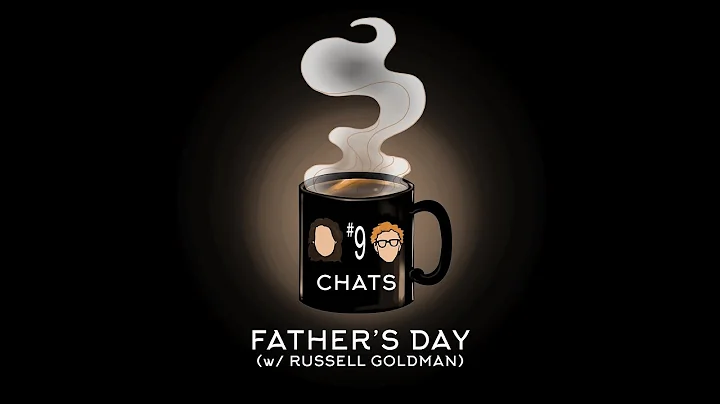 Chat #9: Father's Day w/ Russell Goldman (Talking ...
