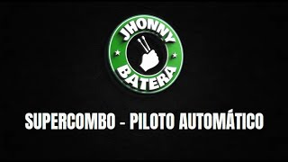 SUPERCOMBO - PILOTO AUTOMÁTICO ( DRUMLESS )