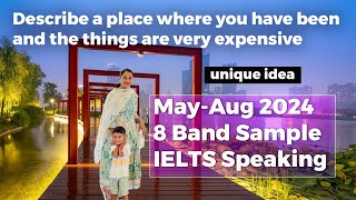 Describe a place where you have been and the things are very expensive Cue card | 8 Band Sample