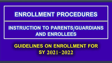ENROLLMENT PROCEDURES and INSTRUCTION TO PARENTS/GUARDIANS AND ENROLLEES for SY 2021-2022