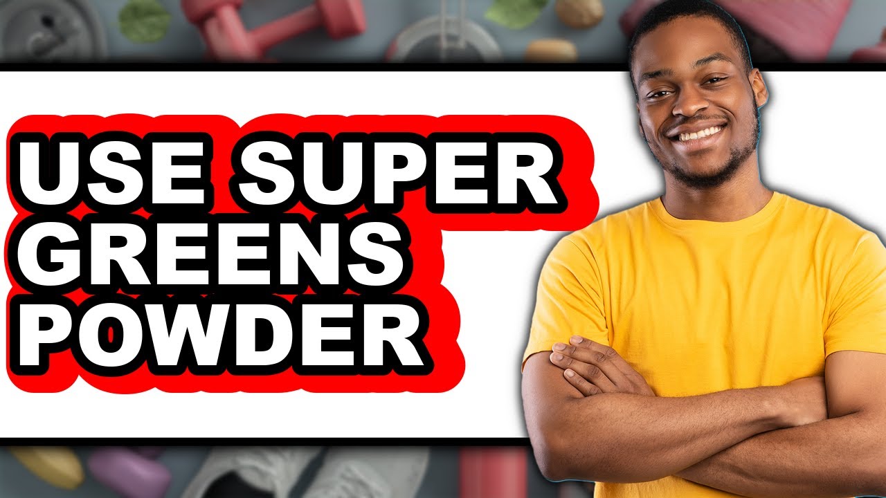 How to Use Super Greens Powder - Full Guide - YouTube