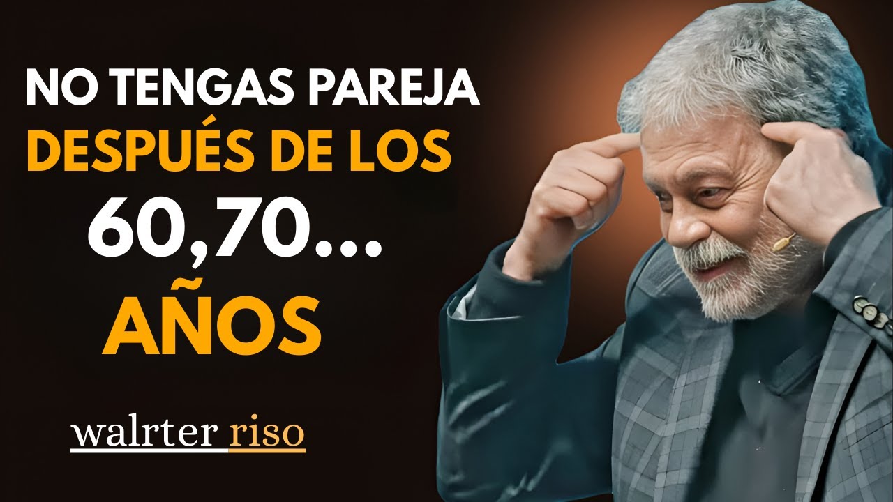 "Por qué estar en pareja a los 60,70... años puede ser un gran error" _ Walter Riso