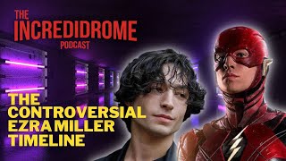 EZRA MILLER: A CONTROVERSIAL TIMELINE | Incredidrome 005