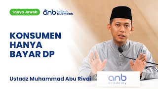 QnA SMA - Konsumen Hanya Bayar DP - Ustadz Muhammad Abu Rivai