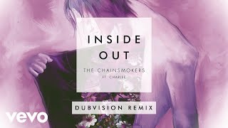 Video thumbnail of "The Chainsmokers - Inside Out (DubVision Remix) [Audio] ft. Charlee"