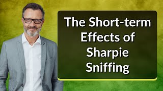 The Short-term Effects of Sharpie Sniffing