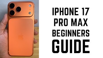 iPhone 17 Pro Max - Complete Beginners Guide