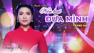Nếu Hai Đứa Mình - Trang Hạ | Official MV