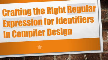 Crafting the Right Regular Expression for Identifiers in Compiler Design