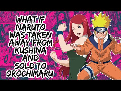 What if Naruto is Taken Away From Kushina And Sold to Orochimaru | Part 1