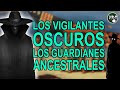 Los Vigilantes Oscuros – Los guardianes ancestrales