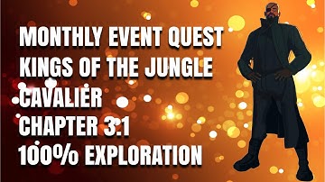MCOC : Monthly Event Quest - Cavalier - Chapter - 3.1 - 100% Exploration - Kings of the Jungle
