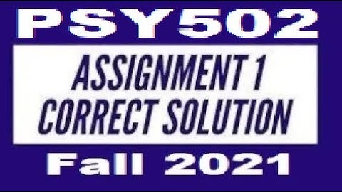 PSY502 Assignment No 1 solution smester 2022 fall 2021