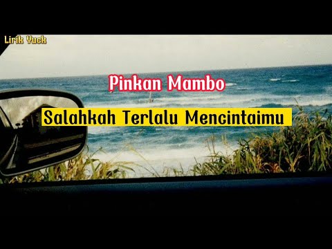 Pinkan Mambo Salahkah Terlalu Mencintaimu   Lirik Lagu