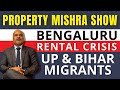 Rental Housing Problems of Bihar & UP Migrants In Bangalore | Property Mishra Show | ☎ 9810002920