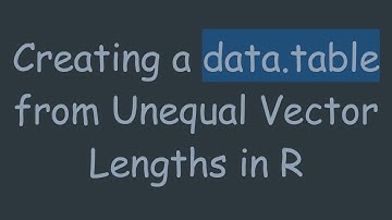 Creating a data.table from Unequal Vector Lengths in R