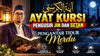 AYAT KURSI MERDU | AYATUL KURSI PENGUSIR JIN DAN SETAN | PENGANTAR TIDUR MERDU