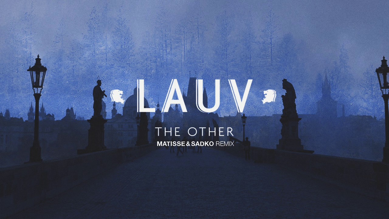 Lauv - The Other (Matisse & Sadko Remix) [Official Audio] - The Other (Remixes) EP out Now