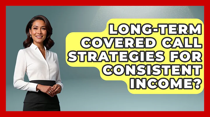 Long-Term Covered Call Strategies For Consistent Income? - Stock and Options Playbook