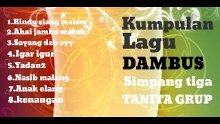 Kumpulan Lagu Dambus Simpang tiga Tanita Grup