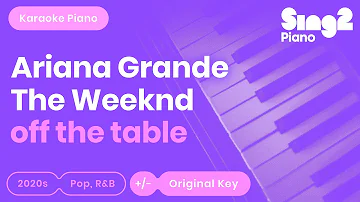 Ariana Grande, The Weeknd - off the table (Karaoke Piano)