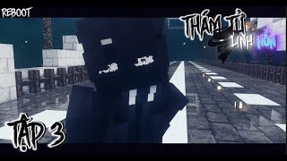 Minecraft THÁM TỬ LINH HỒN REBOOT #3 Chuyện gì đang xảy ra?🕵️‍♂️Vs💀