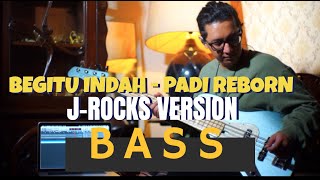 BEGITU INDAH - PADI REBORN (BASS INTERPRETATION) J-ROCKS Ver.