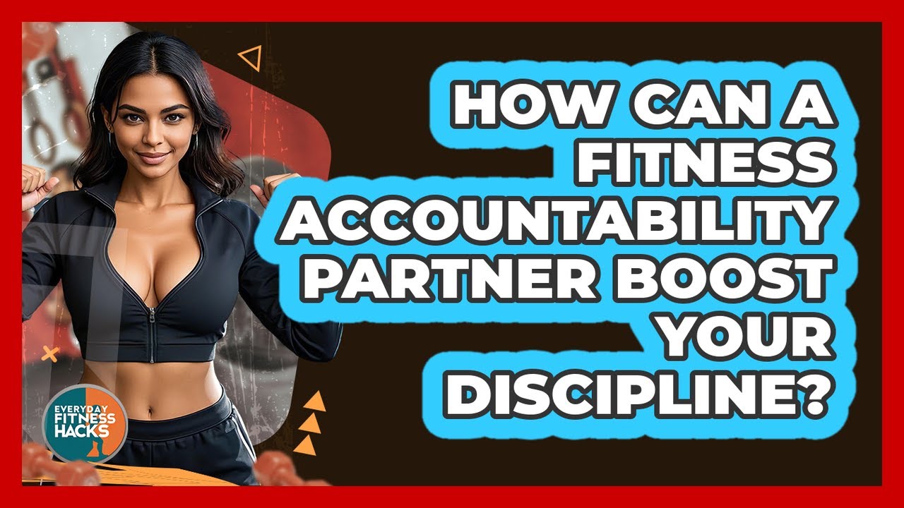 How Can A Fitness Accountability Partner Boost Your Discipline? - Everyday Fitness Hacks