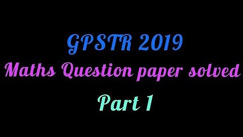 GPSTR 2019 MATHS paper solved / part 1 #cet #gpstr #tet