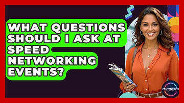 What Questions Should I Ask At Speed Networking Events? - Conventions Network