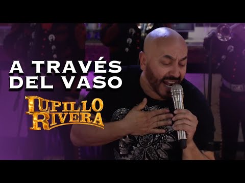 A TRAVÉS DEL VASO | Lupillo Rivera con MARIACHI (En VIVO)