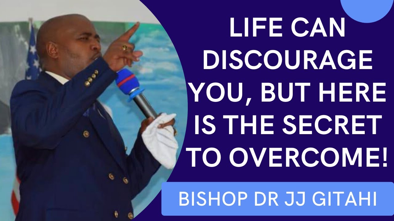 Discouragement  Bishop Dr JJ Gitahi