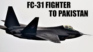 Why is Pakistan Buying the Chinese FC-31 Stealth Fighter?