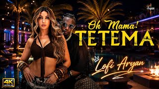 Oh Mama Tetema 🔥 Afro Lofi Remix 2026 Nora Fatehi, Bhushan K Viral Dance Song Lofi Aryan