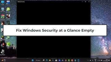 Fix Windows Security at a Glance Empty