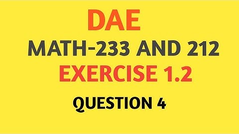 DAE Math 233 Chapter 1 Exercise 1.2 Question No. 4