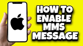 How To Enable MMS Message On Your iPhone (Quick Guide)