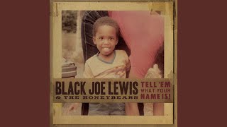 Video thumbnail of "Black Joe Lewis - Sugarfoot"