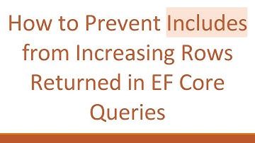 How to Prevent Includes from Increasing Rows Returned in EF Core Queries